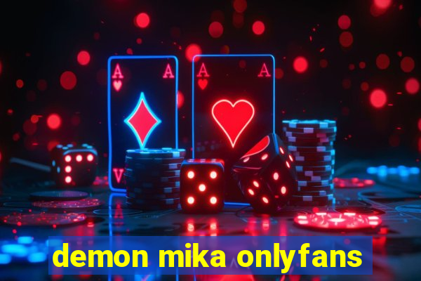 demon mika onlyfans
